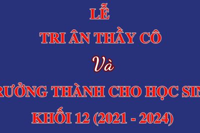 Lễ trưởng thành & tri ân của học sinh khối 12 – K27 – (Năm học 2021 – 2024)